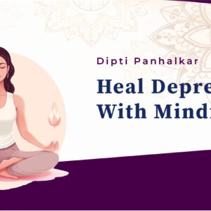 Heal Depression with Mindfulness.